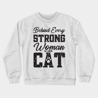 Funny Cat Quote, Behind Every Strong Woman Is Her Cat, Cat Lovers, Cat Mom Crewneck Sweatshirt